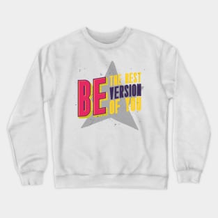 be the best version of you Crewneck Sweatshirt